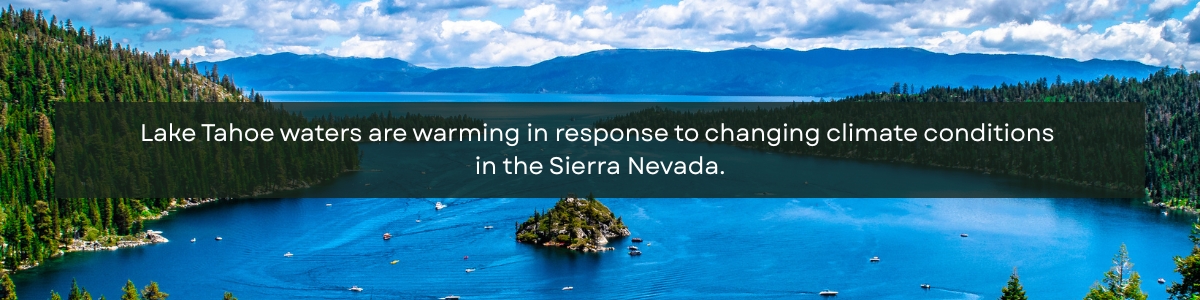 View of Emerald Bay in Lake Tahoe in the background with text in the foreground thats says "Lake Tahoe waters are warming in response to chanigng climate conditions in the Sierra Nevada."